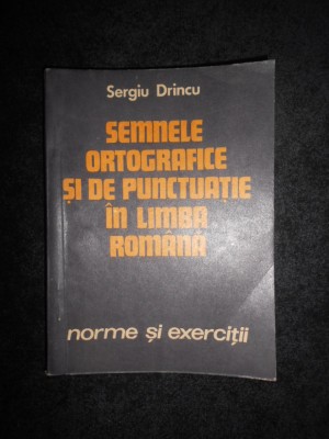 Sergiu Drincu - Semnele ortografice si de punctuatie in limba romana foto