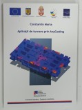 APLICATII DE TURNARE PRIN ANYCASTING de CONSTANTIN MARTA , 2011