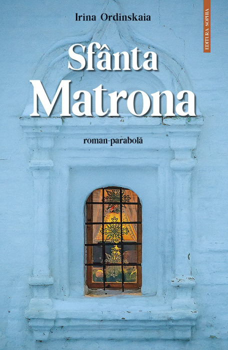 Sfanta Matrona, Irina Ordinskaia - Editura Sophia