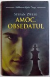 AMOC , OBSEDATUL de STEFAN ZWEIG , 2007