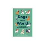 Dogs of the World: A Gallery of Pups from Purebreds to Mutts [A Dog Breed Book]