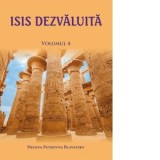 Isis dezvaluita. O cheie a misterelor stiintei si teologiei antice si medievale. Volumul 4 - Helena Petrovna Blavatsky