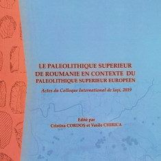 La Paleolithique Superieur De Roumanie En Contexte Du Paleoli - Cristina Cordos, Vasile Chirica ,555547