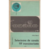 Selectoare de canale FIF tranzistorizate, Volumul al II-lea - Functionare si depanare