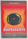 NOSTRADAMUS , EPISTOLA CATRE HENRIC II de VLAICU IONESCU , 1999 *DEDICATIE