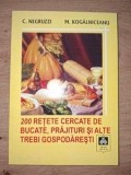 200 retete cercate de bucate, prajitur si alte trebi gospodaresti- C. Negruzzi, M. Kogalniceanu