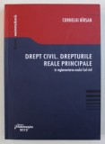 DREPT CIVIL - DREPTURILE REALE PRINCIPALE IN REGLEMENTAREA NOULUI COD CIVIL de CORNELIU BARSAN , 2013 *PREZINTA SUBLINIERI CU EVIDENTIATORUL