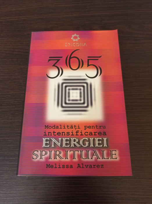 365 de modalitati simple pentru intensificarea energiei spirituale - M. Alvarez