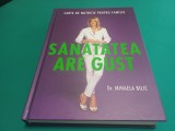 SĂNĂTATEA ARE GUST * MIHAELA BILIC * 2011 * 3 4 2