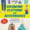 How to Create Manga: Drawing Clothing and Accessories: The Ultimate Bible for Beginning Artists, with Over 900 Illustrations