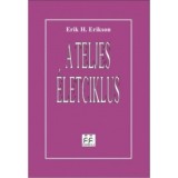 A teljes &eacute;letciklus - Erik H. Erikson