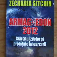 Zecharia Sitchin - Armaghedon 2012. Sfarsitul zilelor si profetiile intoarcerii