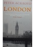 Peter Ackroyd - London (Editia: 2012)