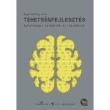 Tehets&eacute;gfejleszt&eacute;s - Lehetős&eacute;gek kezdőknek &eacute;s halad&oacute;knak - Dr. Gyarmathy &Eacute;va