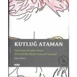 Kutluğ Ataman / Sen Zaten Kendini Anlat! &ndash; You Tell Me About Yourself Anyway!