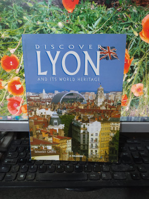 Discover Lyon and its world heritage, album, text Sebastien Griffe, 2004, 181 foto