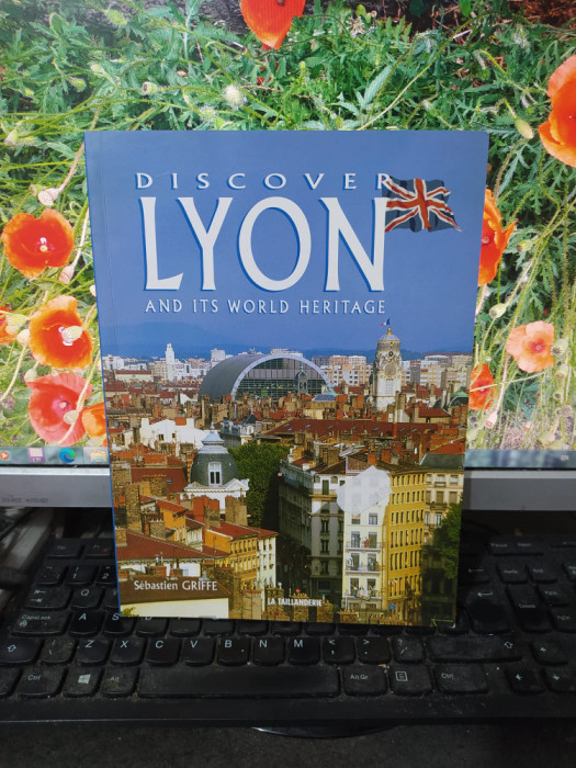 Discover Lyon and its world heritage, album, text Sebastien Griffe, 2004, 181