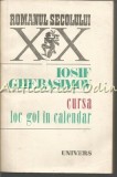 Cursa. Loc Gol In Calendar - Iosif Gherasimov, Roman, Editura Univers, Bucuresti, 1990, 431 pagini