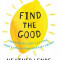 Find the Good: Unexpected Life Lessons from a Small-Town Obituary Writer, Hardcover/Heather Lende