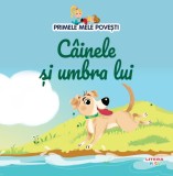Cumpara ieftin Volumul 64. Primele mele povesti. Cainele si umbra lui, Litera