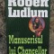 ROBERT LUDLUM - MANUSCRISUL LUI CHANCELLOR