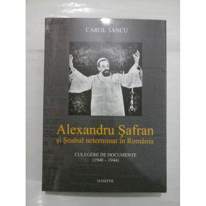 Alexandru Safran si Soahul neterminat in Romania / Carol Iancu