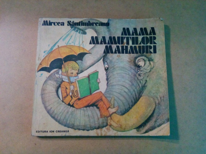 MAMA MAMUTILOR MAHMURI - Mircea Santimbreanu - GH. MARINESCU (ilustratii, coperta) - Editura Ion Creanga, 1983, 184 p.