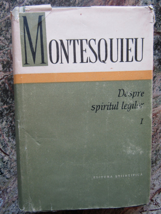 Montesquieu - Despre Spiritul Legilor, vol.1, 1964