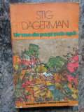Stig Dagerman - Urme de pasi sub apa