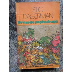 Stig Dagerman - Urme de pasi sub apa