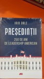 Presedintii 250 de ani de leadership American - Iain Dale