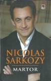 Martor de Nicolas Sarkozy - Carte Biografii Memorii Jurnale, Editura RAO 2006, Stare Buna