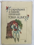 O CAPODOPERA A BALADEI ROMANESTI ' TOMA ALIMOS ' , editie critica de IORDAN DATCU si VIORICA SAVULESCU , 1989 , DEDICATIE *