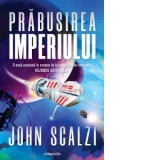Prabusirea Imperiului (Seria Interdependenta, partea I) - John Scalzi