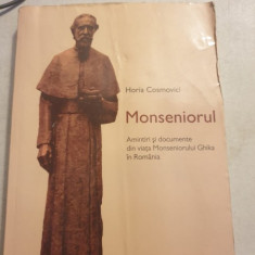 Horia Cosmovici - Monseniorul. Amintiri si documente din viata Monseniorului Ghika in Romania