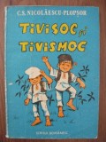 C. S. NICOLAESCU-PLOPSOR - TIVISOC SI TIVISMOC - ilustrata - 1987