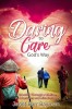 Daring to Care God&#039;s Way: Growing Through a Lifetime of Adventures and Misadventures