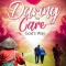 Daring to Care God&#039;s Way: Growing Through a Lifetime of Adventures and Misadventures