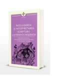 Intelegerea si interpretarea Scripturii la Parintii Bisericii - Pr. Dragos Bahrim, Dragos Mirsanu