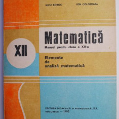 Matematica Manual pentru clasa a XII-a Elemente de analiza matematica – Nicu Boboc