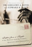 Letters from a Skeptic: A Son Wrestles with His Father&#039;s Questions about Christianity