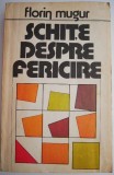 Schite despre fericire &ndash; Florin Mugur - Roman Beletristica