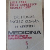 DICTIONAR ENGLEZ ROMAN DE ABREVIERI. MEDICINA, BIOCHIMIE, IMUNOLOGIE-LIGIA CARP, IRINA ANDREESCU-98556