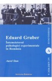 Eduard Gruber intemeietorul psihologiei experimentale in Romania - Aurel Stan