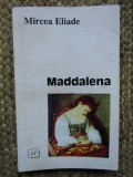 Mircea Eliade - Maddalena (Editia: 1996)