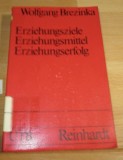 Erziehungsziele, erziehungsmittel, erziehungserfolg Obiectivele, Mijloacele și succesul educațional Wolfgang Brezinka