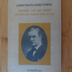 Pentru Cei De Miine Amintiri Din Vremea Celor De Ieri Vol. Pa - Constantin Argetoianu ,532367