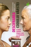 Descifrarea codului varstei. O noua viziune depre cum sa ramanem tineri - Niculescu