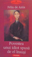 POVESTEA UNUI IDIOT SPUSA DE EL INSUSI SAU CONTINUTUL FERICIRII de FELIX DE AZUA , 2006 foto