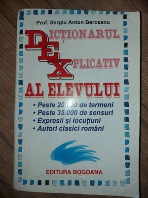 Dictionarul explicativ al elevului- Sergiu Anton Berceanu foto